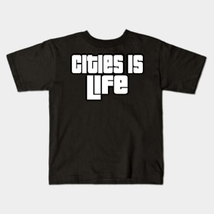 Cities is life Kids T-Shirt